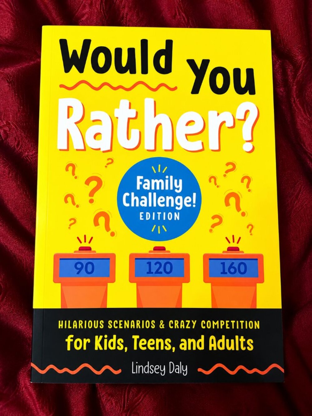 Would You Rather? Family Challenge Edition Lindsey Daly Kids Teens Adults Game B